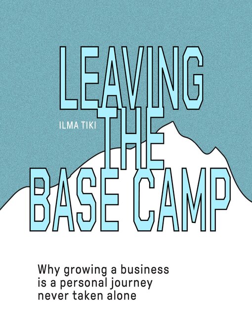 Title details for Leaving the Base Camp by Ilma Tiki - Available